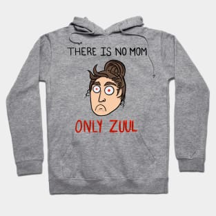 There is no Mom… Only Zuul! Hoodie